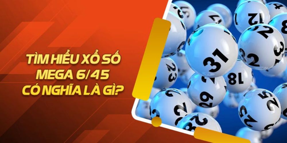 Xổ Số Mega - Giải Mã Từ A - Z Cho Cược Thủ Lần Đầu Tham Gia Giới thiệu chi tiết Xổ số Mega